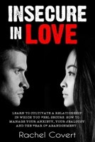 Insecure in love: Learn to cultivate a relationship in which you feel secure. How to manage your anxiety, your jealousy and the fear of abandonment. 1079209433 Book Cover