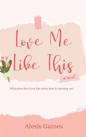 Love Me Like This B0BTGFN73D Book Cover