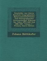 Reisebilder Aus Liberia: Resultate Geographischer, Naturwissenschaftlicher Und Ethnographischer Untersuchungen W�hrend Der Jahre 1879-1882 Und 1886-1887; Volume 2 1018050558 Book Cover