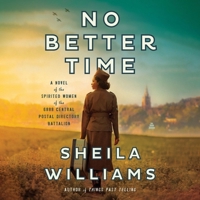 No Better Time: A Novel of the Spirited Women of the 6888 Central Postal Directory Battalion B0CHXTRM7H Book Cover