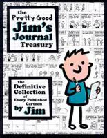 The Pretty Good Jim's Journal Treasury: The Definitive Collection of Every Published Cartoon (Definitive Collections) 0740700073 Book Cover