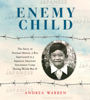 Enemy Child: The Story of Norman Mineta, a Boy Imprisoned in a Japanese American Internment Camp During World War II 0823441512 Book Cover