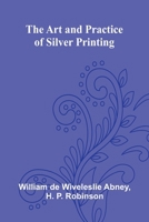 The Art And Practice Of Silver Printing 9367240902 Book Cover