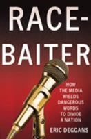 Race-Baiter: How the Media Wields Dangerous Words to Divide a Nation 0230341829 Book Cover