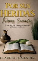 Por Sus Heridas Fuimos Sanados: Un camino de encuentro, sanidad y libertad en Cristo (Spanish Edition) B0H4QX3MBV Book Cover