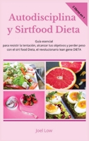 Autodisciplina y Sirtfood Dieta Gu�a esencial para resistir la tentaci�n, alcanzar tus objetivos y perder peso con el sirt food Dieta, el revolucionario lean gene DIETA 1801146349 Book Cover