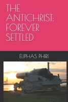 THE ANTICHRIST: FOREVER SETTLED B086Y6GX4B Book Cover