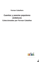 Cuentos Y Poes�as Populares Andaluces: Coleccionados... 1167607171 Book Cover