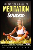 Meditation lernen, Meditation für Anfänger für mehr Ausgeglichenheit, Gelassenheit und Energie.: Schritt für Schritt 198297799X Book Cover