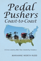 Pedal Pushers Coast-To-Coast: A Cross-Country Bike Tour Fueled by Kindness 1546278222 Book Cover