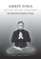 Amrit Yoga: Explore, Expand, Experience the Spiritual Depth of Yoga 0971945519 Book Cover