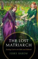 The Lost Matriarch: Finding Leah in the Bible and Midrash 0827612079 Book Cover