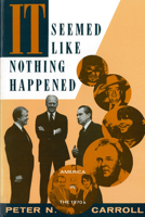 It Seemed Like Nothing Happened: The Tragedy and Promise of America in the 1970s 0813515386 Book Cover