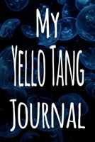 My Yellow Tang Journal: The perfect gift for the fish keeper in your life - 119 page lined journal! 1699631425 Book Cover