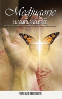 Medjugorje - La Cometa Rivelatrice: Una luce che illumina e scalda il cuore: una sorella diversa Una speranza che nasce dalla sofferenza. Una fede data dalla presenza della Madonna a Medjugorje. 180222775X Book Cover