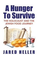 A Hunger To Survive: The Holocaust and the Jewish Food Journey B0CDGPL7LR Book Cover