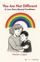 You Are Not Different: A Love Story Beyond Conditions B0G43NBYQS Book Cover