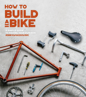 How to Build a Bike: A Simple Guide to Making Your Own Ride 0711238987 Book Cover