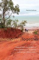 Belonging Together: Dealing with the Politics of Disenchantment in Australian Indigenous Affairs Policy 0855757809 Book Cover