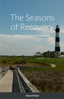The Seasons of Recovery: Haiku for Traveling a Spiritual Path B0BM42BC7Z Book Cover