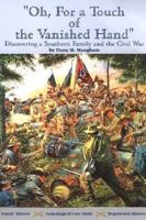 Oh, for a Touch of the Vanished Hand : Discovering a Southern Family and the Civil War (Journal of Confederate History Series) 1889332402 Book Cover