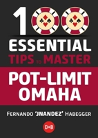 100 Essential Tips to Master Pot-Limit Omaha 1912862492 Book Cover