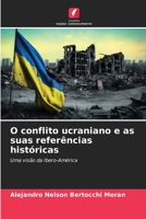 O conflito ucraniano e as suas referências históricas: Uma visão da Ibero-América 6206285405 Book Cover
