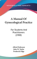 A Manual Of Gynecological Practice: For Students And Practitioners 1164537415 Book Cover