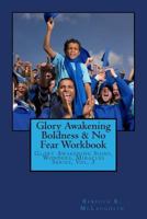 Glory Awakening Boldness & No Fear Workbook: Glory Awakening Signs, Wonders, Miracles Series, Vol. 3 1490452974 Book Cover
