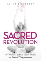 Sacred Revolution: A Woman's Path to Love, Power & Sensual Enlightenment 1982243503 Book Cover