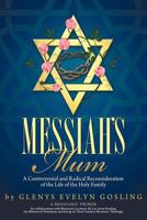 Messiah's Mum: A Controversial and Radical Reconsideration of the Life of the Holy Family 143893954X Book Cover