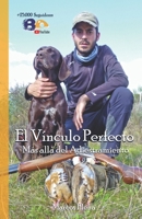 El Vínculo Perfecto: Más allá del Adiestramiento (Spanish Edition) B0CVV2MC6J Book Cover