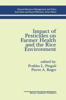 Impact of Pesticides on Farmer Health and the Rice Environment (Natural Resource Management & Policy) 0792395212 Book Cover