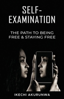 Self-Examination: The Path to Being Free & Staying Free 0972952535 Book Cover