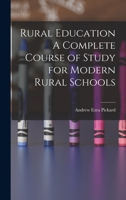 Rural Education A Complete Course of Study for Modern Rural Schools 1018484167 Book Cover