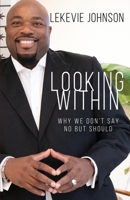 Looking Within: Why We Don't Say No but Should 1941711251 Book Cover
