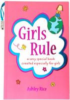 Girls Rule: A Very Special Book Created Especially for Girls 1680882473 Book Cover