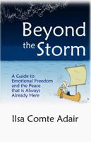 Beyond The Storm: A Guide to Emotional Freedom and the Peace that is Always Already Here. 099055600X Book Cover
