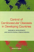 Control of Cardiovascular Diseases in Developing Countries: Research, Development, and Institutional Strengthening 0309061377 Book Cover