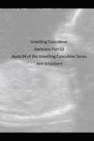 Darkness Part 3: Book 04 of the Unwilling Concubine Series 1096014661 Book Cover
