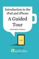 Introduction to the iPad and iPhone - A Guided Tour B0CBKR1CXM Book Cover