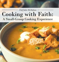 Cooking with Faith: A Small-Group Cooking Experience 109805363X Book Cover