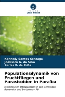 Populationsdynamik von Fruchtfliegen und Parasitoiden in Paraíba (German Edition) 6207178726 Book Cover