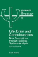 Advances in Psychology, Volume 63: Life, Brain and Consciousness 044488436X Book Cover