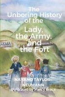 The Unboring History of the Lady, the Army, and the Fort B08CWJ4RRF Book Cover