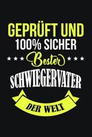 Gepr�ft Und 100% Sicher Bester Schwiegervater Der Welt: Ein lustiges Geschenk f�r den Schwiegervater - 110 Seiten, liniert - Format 6x9 DIN A5 - Soft cover matt - 1081879998 Book Cover