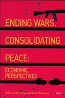 Ending Wars, Consolidating Peace: Economic Perspectives (Adelphi Book 412) 0415613876 Book Cover