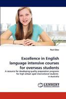 Excellence in English language intensive courses for overseas students: A resource for developing quality preparation programs for high school aged international students in Australia 3838340825 Book Cover