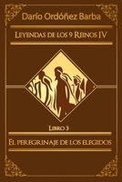 Leyendas de los 9 Reinos IV LIbro 3: El peregrinaje de los elegidos: Novela de fantasía épica y oscura en español. (Spanish Edition) B0FHWJT4ZL Book Cover