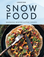 Scandi Snowfood: Warming Winter Alpine Dishes 1743798830 Book Cover